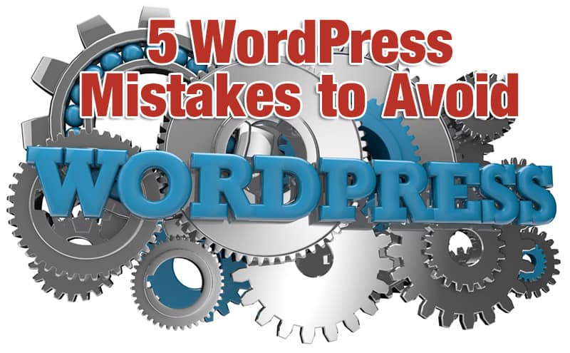 5 WordPress Mistakes to Avoid